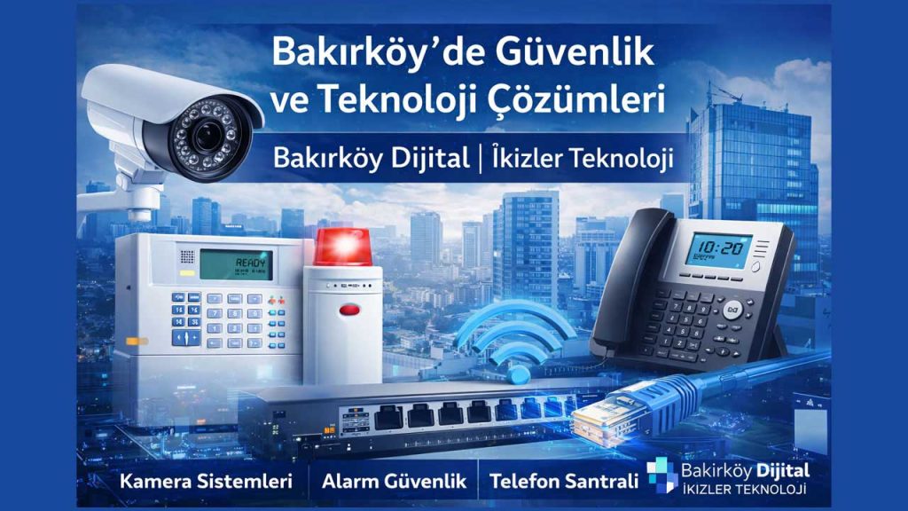 Bakırköy’de-Güvenlik-Sistemleri-ve-44Teknolojik-Altyapı